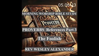 Proverbs References Part 3 Morning Worship Bible Study  Rev Wesley Alexander  5th June 2023 [upl. by Jariv608]