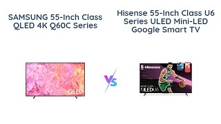 📺 Samsung Q60C vs Hisense U6K Ultimate 55Inch Smart TVs Comparison 🤔🔥 [upl. by Ahsahtan]