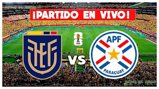 🔴ECUADOR vs PARAGUAY en VIVO  ELIMINATORIAS SUDAMERICANAS FECHA 9 [upl. by Llecram]