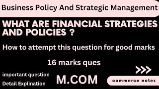 financial strategies and policies  Business Policy and Strategic Management  MCOM [upl. by Nnylrefinnej]