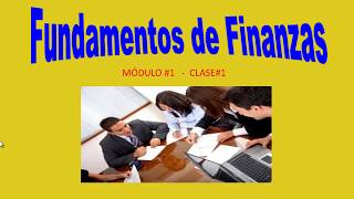 DIPLOMADO EN FINANZAS  MÓDULO FUNDAMENTOS EN FINANZAS  CLASE 1 [upl. by Eiram]