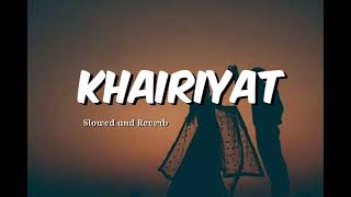 Khairiyat lyrics Lofi Song   Slowed and Reverb  Use Headphones 🎧 [upl. by Clementius877]