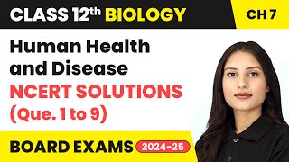 Human Health and Disease  NCERT Solutions Que 1 to 9  Class 12 Biology Chapter 7  CBSE 202425 [upl. by Eimac]