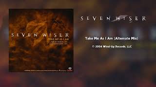 Seven Wiser  Take Me As I Am Alternate Mix [upl. by Olnton]