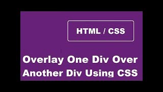 How To Overlay One Div Over Another Div Using CSS [upl. by Atir351]