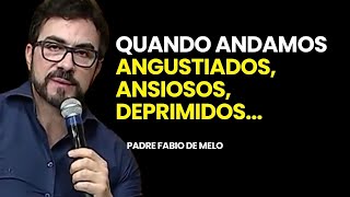 Você anda angustiada deprimida e ansiosa  Assista essa reflexão Pe Fábio de Melo padrefabiodemelo [upl. by Humberto]