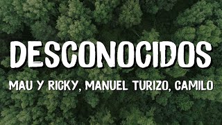 Mau y Ricky Manuel Turizo Camilo  Desconocidos Lyrics [upl. by Dal]