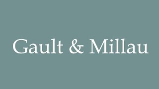 How to Pronounce Gault amp Millau Correctly in French [upl. by Hpsoj199]