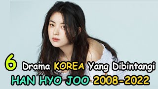 6 Drama Korea yang Dibintangi Han Hyo Joo 20082022 [upl. by Penelope900]