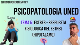 UNED  Psicopatologia Estrés Tema 5 Respuesta fisiológica ante estrés elprofequemerecemos 🧑‍🏫 [upl. by Eilrac]