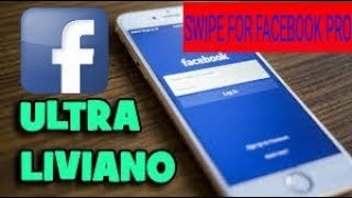 DESCARGAR EL MEJOR FACEBOOK PRO DEL 2018FACEBOOK LIVIANOSWIPE FOR FACEBOOK PRO 2018 [upl. by Hess]