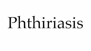 How to Pronounce Phthiriasis [upl. by Leunamme]