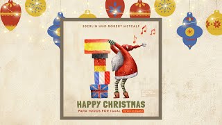 Happy Christmas  Spanische Version 3Berlin amp Robert Metcalf damiansardo [upl. by Scevo]