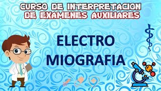 ELECTROMIOGRAFÍA  Curso de Interpretación de Exámenes Auxiliares [upl. by Coe]