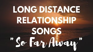 LDR Songs  So Far Away Lyrics LONG DISTANCE RELATIONSHIP LOVE SONGS [upl. by Cynera]