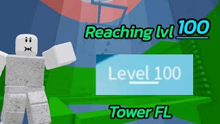 Reaching lvl 100 in Tower FL  Roblox [upl. by Lund]