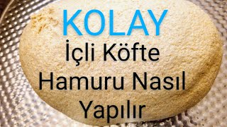 İçli köfte hamuru nasıl yapılır [upl. by Reffinnej]