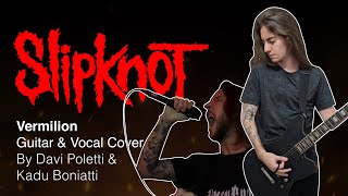 Slipknot  Vermilion Guitar amp Vocal Cover ft KaduBoniattihc [upl. by Naujek169]