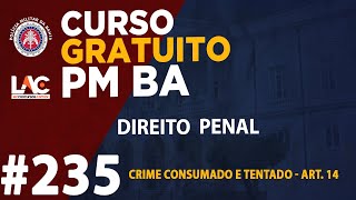 PM BA 2019  Crime Consumado e Tentado  Art 14 [upl. by Persse]