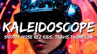 Snotty Nose Rez Kids Travis Thompson  Kaleidoscope Lyrics [upl. by Assilav]