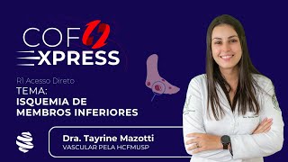 COFEXPRESS  Cirurgia Vascular Isquemia de membros inferiores  OAC Com Dra Tayrine Mazotti [upl. by Eisseb]