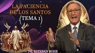 La Paciencia de los Santos Tema 1 – Pr Esteban Bohr El mensaje de los Tres Ángeles [upl. by Celeste]