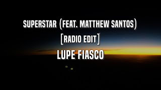 Lupe Fiasco  Superstar feat Matthew Santos Radio Edit Lyrics ver [upl. by Felt918]