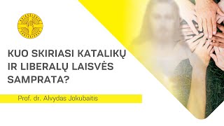 Prof dr Alvydas Jokubaitis Kuo skiriasi katalikų ir liberalų laisvės samprata [upl. by Moe132]