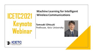 IEICE ICETC2021 Keynote Webinar Machine Learning for Intelligent Wireless Communications [upl. by Veal]