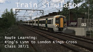 Train Simulator  Route Learning Kings Lynn to London Kings Cross Class 3871  1440p [upl. by Lise741]