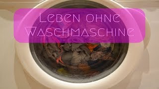 Leben ohne Waschmaschine als Großfamilie  wie geht das [upl. by Zebada]