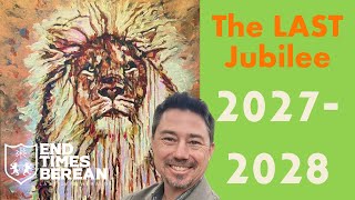 The LAST Jubilee 20272028  Prophetic Mystery for the Return of Jesus [upl. by Abba103]