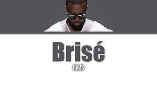 Gims Brisé  LyricsParoles [upl. by Camilo]