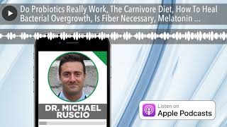 Do Probiotics Really Work The Carnivore Diet How To Heal Bacterial Overgrowth Is Fiber Necessary [upl. by Zebulen967]