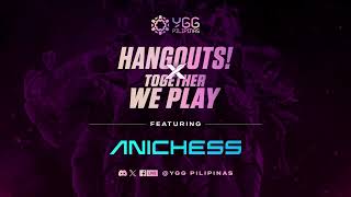 YGG PH Hangouts x TWP ft Anichess [upl. by Blaise404]