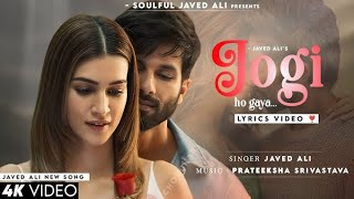 Jogi Ho Gaya LYRICS Ishq Pashmina  Javed Ali  Shahid K Kriti S  Prateeksha S1080P60FPS [upl. by Goodrich269]