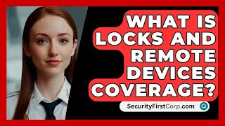 What Is Locks And Remote Devices Coverage  SecurityFirstCorpcom [upl. by Sheley]