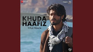 Khuda Haafiz  Title Track [upl. by Ilil649]