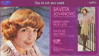 Saveta Jovanovic  Sta ce biti ako odes  Audio 1980 [upl. by Payson]