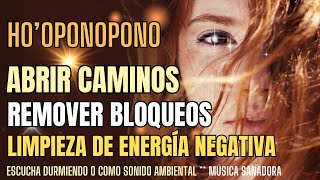 HOOPONOPONO para dormir LIMPIEZA de ENERGÍAS negativasABRIR CAMINOSGracias [upl. by Roee]