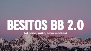 Besitos BB 20  El Perla Saiko Omar Montes  Ft Bb Trickz LETRA [upl. by Arem]