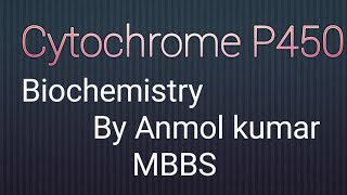 CYTOCHROME P450 Biochemistry By Anmol kumar MBBS [upl. by Lula]