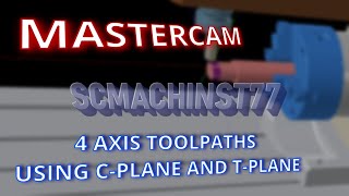 MASTERCAM 4 AXIS TOOLPATHS USING CPLANE AND TPLANE [upl. by Dessma]