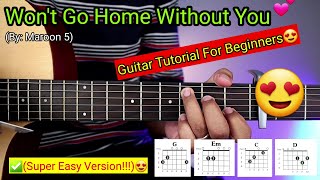 Wont Go Home Without You  Maroon 5 Super Easy Chords😍  Guitar Tutorial [upl. by Oel]