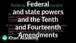 Federal and state powers and the Tenth and Fourteenth Amendments  Khan Academy [upl. by Kuhlman]