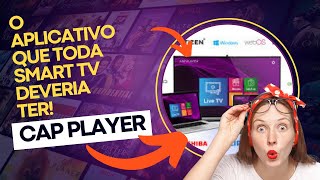 🔶️ O APLICATIVO QUE TODA TV SMART PRECISA TER CAP PLAYER [upl. by Elisabeth]