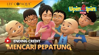 Upin amp Ipin Musim 18  Mencari Pepatung End Credit [upl. by Weld189]