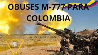 quot Estados Unidos ratifica la transferencia de obuses M777 para la infantería de marina 🇨🇴🪖🇺🇸 [upl. by Salohci]