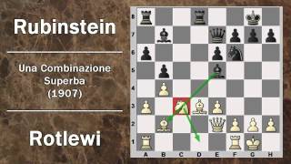 Partite Commentate di Scacchi 08 Rotlewi vs Rubinstein  Una Combinazione Superba  1907 [upl. by Arec67]