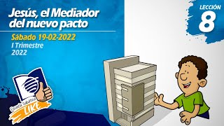 Escuela Sabática LIKE  Lección 8  Jesús el Mediador del nuevo pacto [upl. by Inaniel42]